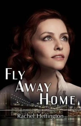 Fly Away Home by Rachel Heffington 9780615948010