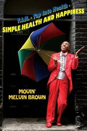 Simple Health and Happiness by Melvin Brown 9780615959450