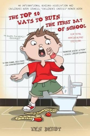 The Top 10 Ways to Ruin the First Day of School by Ken Derby 9780615974194