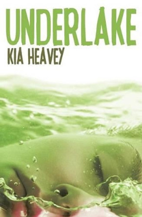 Underlake by Kia Heavey 9780615956046