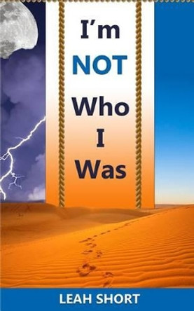 I'm Not Who I Was by Leah Short 9780615975672