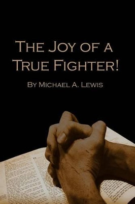 The Joy of A True Fighter by Paperwood Publishers 9780615993386