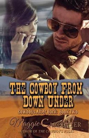 The Cowboy From Down Under by Maggie Carpenter 9780615998732