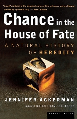 Chance in the House of Fate: A Natural History of Heredity by Jennifer Ackerman 9780618219094