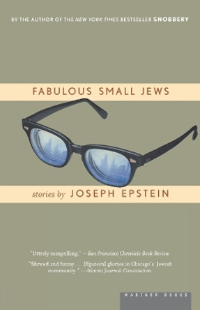 Fabulous Small Jews: Stories by MR Joseph Epstein 9780618446582