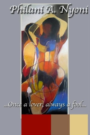 Once A Lover ALways A Fool by John Eppel 9780620534468