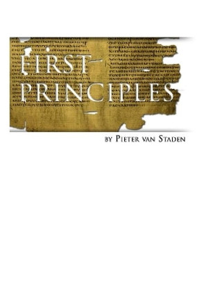 First Principles: Doctrines of Christ by Pieter Van Staden M Sc 9780620618878