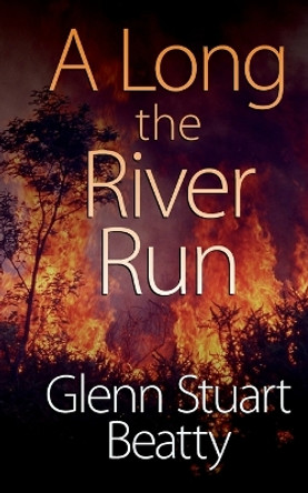 A Long the River Run by Glenn Stuart Beatty 9780645458503