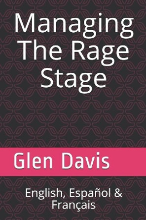Managing The Rage Stage: ¡ English, Español & Français ! by Glen Davis 9780648819875