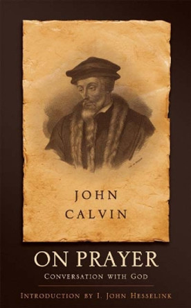 On Prayer: Conversation with God by John Calvin 9780664230227