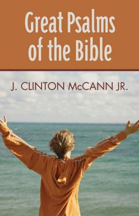 Great Psalms of the Bible by J. Clinton McCann Jr. 9780664231767