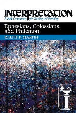 Ephesians, Colossians, and Philemon: Interpretation by Ralph P. Martin 9780664238612