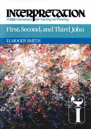 First, Second, and Third John: Interpretation by D.Moody Smith 9780664238711