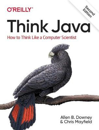 Think Java: How to Think Like a Computer Scientist by Allen B Downey