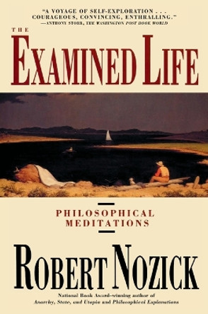 The Examined Life: Philosophical Meditations by Robert Nozick 9780671725013