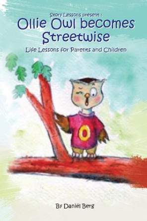 Ollie Owl Becomes Streetwise: Life lessons for parents and children by Sonette Ferreira 9780620434997
