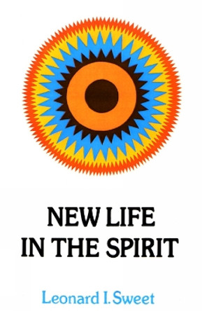 New Life in the Spirit by Leonard I. Sweet 9780664244149