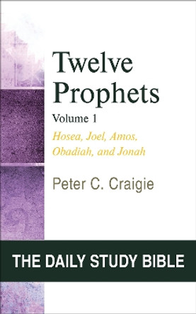 Twelve Prophets, Volume 1, Revised Edition: Hosea, Joel, Amos, Obadiah, and Jonah by Peter C. Craigie 9780664245771