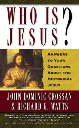Who Is Jesus?: Answers to Your Questions about the Historical Jesus by John Dominic Crossan 9780664258429