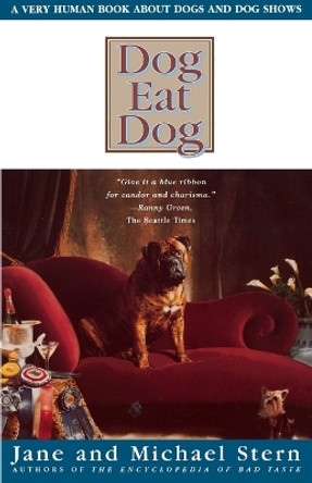 Dog Eat Dog: A Very Human Book about Dogs and Dog Shows by Jane Stern 9780684838922