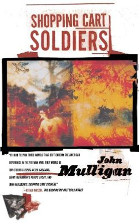 Shopping Cart Soldiers: A Novel by John Mulligan 9780684856056