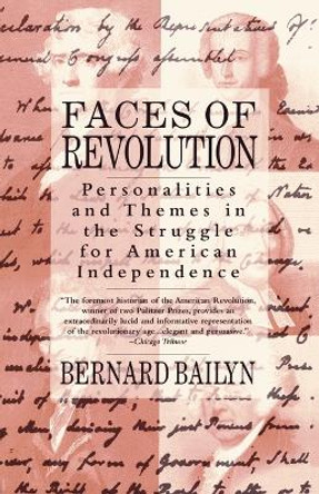 Faces of Revolution: Personalities & Themes in the Struggle for American Independence by Bernard Bailyn 9780679736233