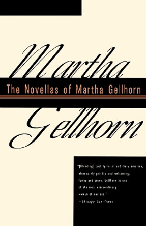 The Novellas of Martha Gellhorn by Martha Gellhorn 9780679743699
