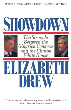 Showdown: The Struggle between the Gingrich Congress and the Clinton White House by Elizabeth Drew 9780684825519