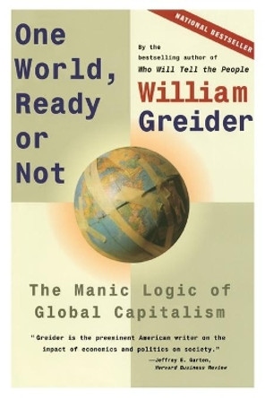 One World, Ready or Not by William Greider 9780684835549