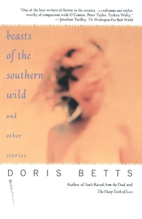 &quot;Beasts of the Southern Wild&quot; and Other Stories by Doris Betts 9780684838052