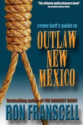 Crime Buff's Guide to Outlaw New Mexico by Ron Franscell 9780692026816