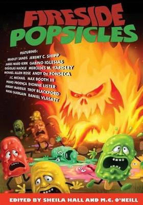 Fireside Popsicles: Twisted Tales Told by the Fire by Bradley Sands 9780692201794