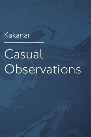 Casual Observations by Kakanar 9780692028858