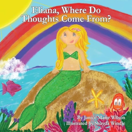 Eliana, Where Do Thoughts Come From? by Shayda Windle 9780692036686