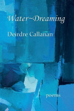 Water Dreaming by Deirdre Callanan 9780692044872