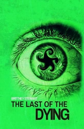 The Last of the Dying by Brittney Stewart 9780692644355