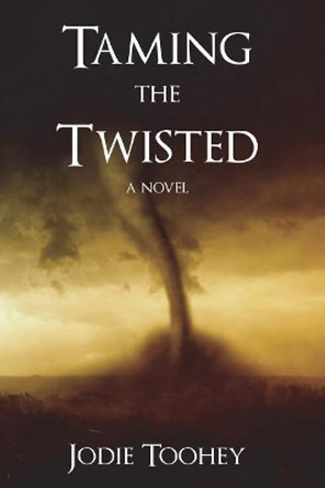 Taming the Twisted: Large Print by Jodie Toohey 9780692146811