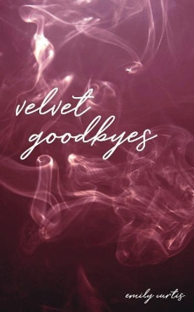 velvet goodbyes by Emily Curtis 9780692151426