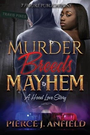 Murder Breeds Mayhem by Pierce J Anfield 9780692159828