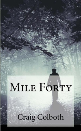 Mile Forty by Craig Colboth 9780692185704