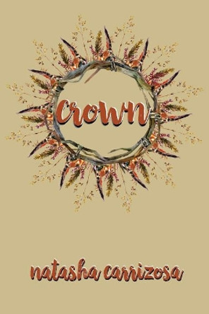 Crown by Natasha Carrizosa 9780692186886