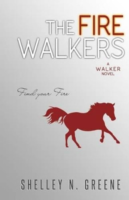 The Fire Walkers by Shelley N Greene 9780692219003
