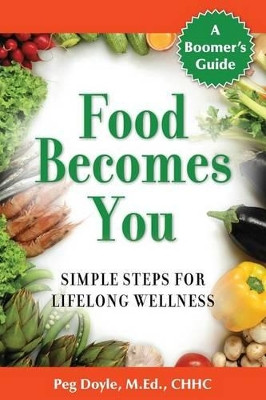 Food Becomes You by Peg Doyle 9780692219669