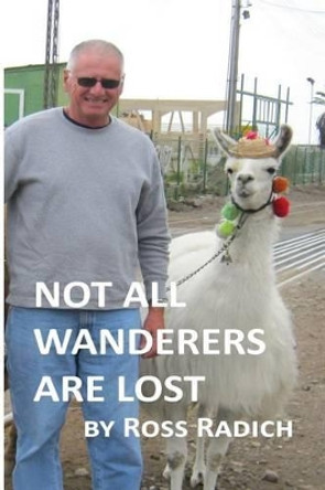 &quot;Not All Wanderers Are Lost&quot; by Ross a Radich 9780692224496