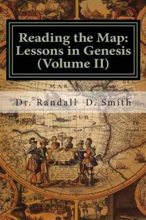 Reading the Map: Lessons in Genesis (Volume II) by Randall D Smith 9780692253373