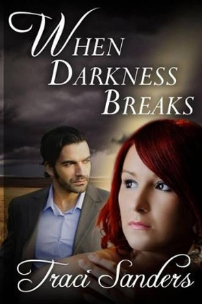 When Darkness Breaks by Traci Sanders 9780692271636