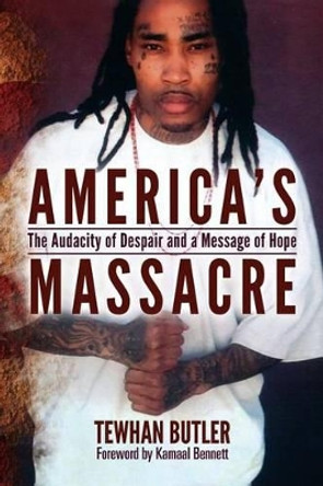 America's Massacre: The Audacity of Despair and a Message of Hope by Kamaal Bennett 9780692281826