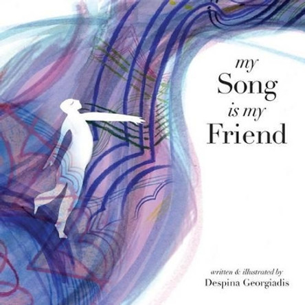 My Song Is My Friend by Despina Georgiadis 9780692294932