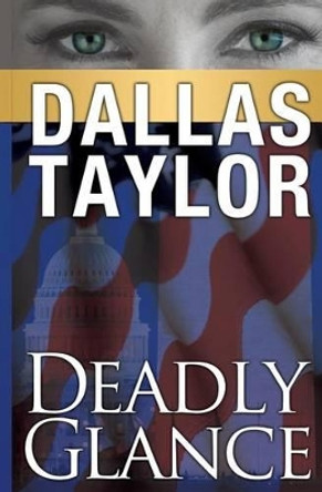 Deadly Glance by Dallas Taylor 9780692372647