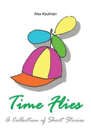 Time Flies by Alex Kaufman 9780692386408